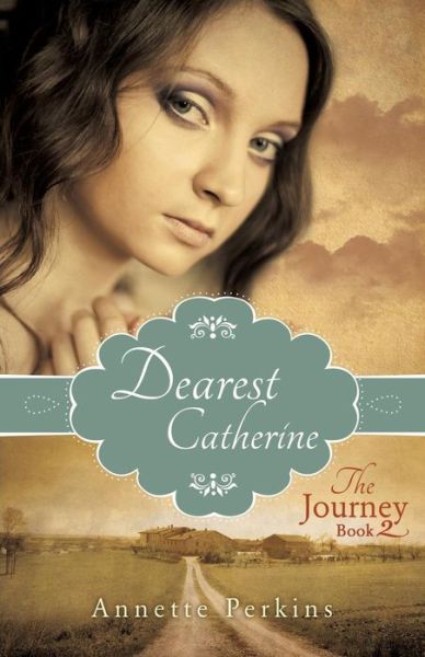 Cover for Annette Perkins · Dearest Catherine: the Journey Book 2 (Paperback Book) (2013)