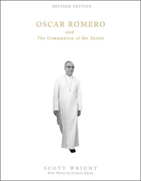 Cover for Scott Wright · Oscar Romero and the Communion of the Saints: A Biography (Paperback Book) (2016)