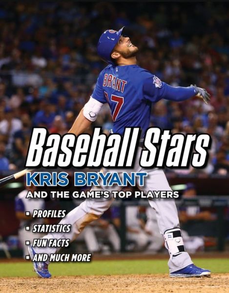 Baseball Stars: Kris Bryant and the Game's Top Players - Triumph Books - Books - Triumph Books - 9781629373850 - August 1, 2016