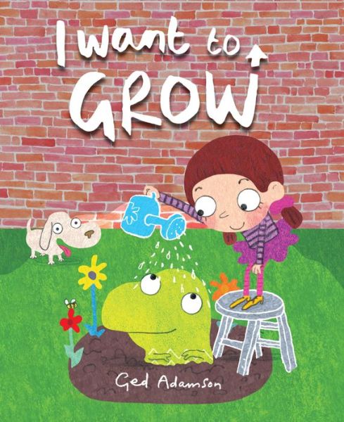 Cover for Ged Adamson · I Want to Grow (Hardcover Book) (2017)