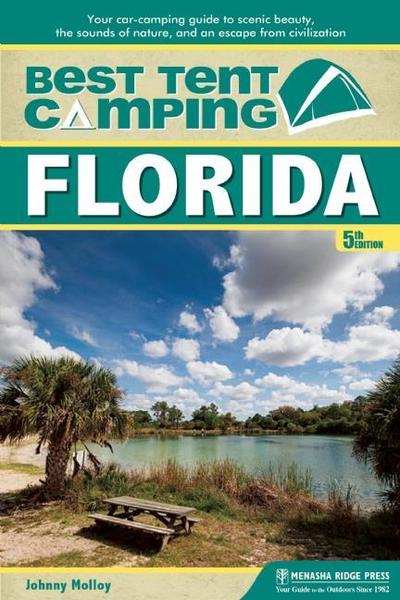 Cover for Johnny Molloy · Best Tent Camping: Florida: Your Car-Camping Guide to Scenic Beauty, the Sounds of Nature, and an Escape from Civilization - Best Tent Camping (Inbunden Bok) [Fifth edition] (2018)