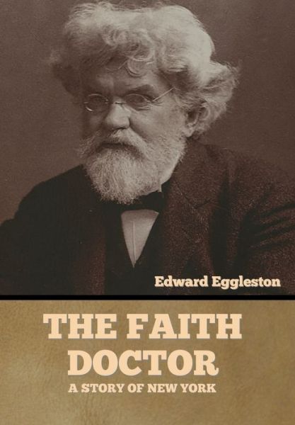 Cover for Edward Eggleston · The Faith Doctor (Inbunden Bok) (2022)