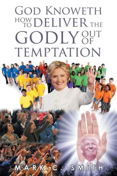 Cover for Mark Smith · God Knoweth How to Deliver the Godly Out of Temptation (Paperback Book) (2018)