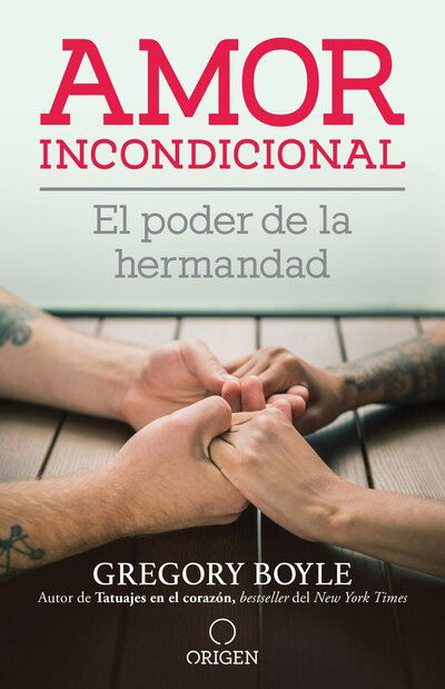 Cover for Gregory Boyle · Amor incondicional: El poder de la hermandad / Barking to the Choir (Taschenbuch) (2020)