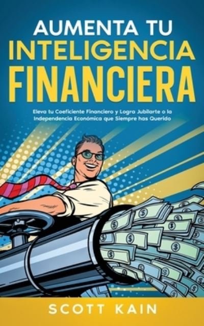 Cover for Scott Kain · Aumenta Tu Inteligencia Financiera (Bok) (2023)