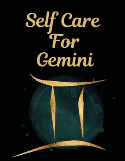 Cover for Patricia Larson · Self Care For Gemini: l: For Adults - For Autism Moms - For Nurses - Moms - Teachers - Teens - Women - With Prompts - Day and Night - Self Love Gift (Pocketbok) (2020)