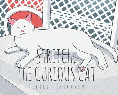 Cover for Deloris Erickson · Stretch, the Curious Cat (Hardcover Book) (2021)