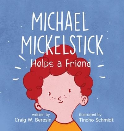 Michael Mickelstick Helps a Friend - Craig W Beresin - Books - Gatekeeper Press - 9781662927850 - June 28, 2022