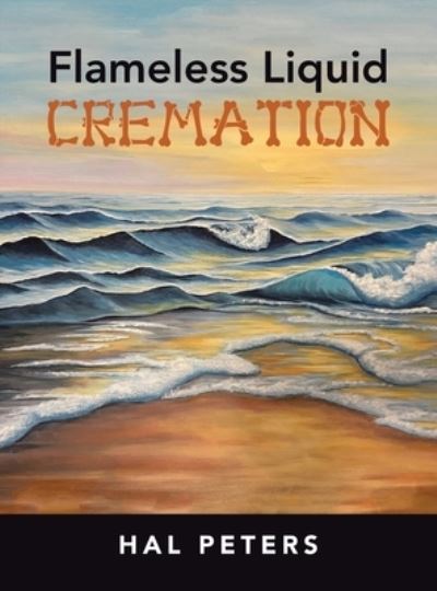 Cover for Hal Peters · Flameless Liquid Cremation (Book) (2022)