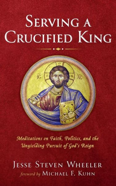 Cover for Jesse Steven Wheeler · Serving a Crucified King (Hardcover Book) (2021)
