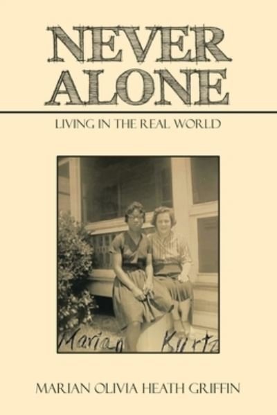 Marian Olivia Heath Griffin · Never Alone : Living in the Real World (Pocketbok) (2022)