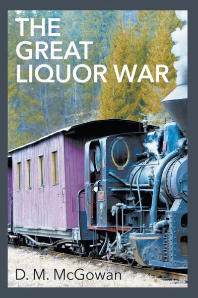 Cover for D M Mcgowan · The Great Liquor War (Paperback Book) (2015)