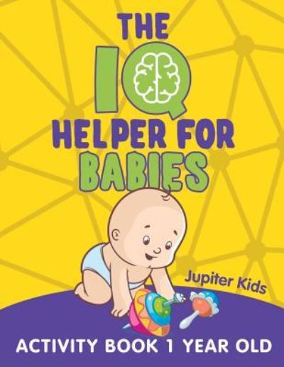 Cover for Jupiter Kids · The IQ Helper for Babies: Activity Book 1 Year Old (Paperback Book) (2015)