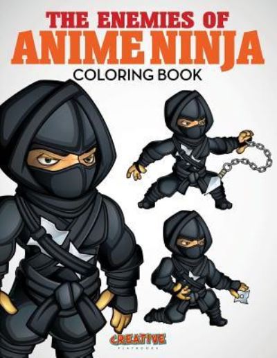 The Enemies of Anime Ninja Coloring Book - Creative Playbooks - Książki - Creative Playbooks - 9781683238850 - 6 sierpnia 2016