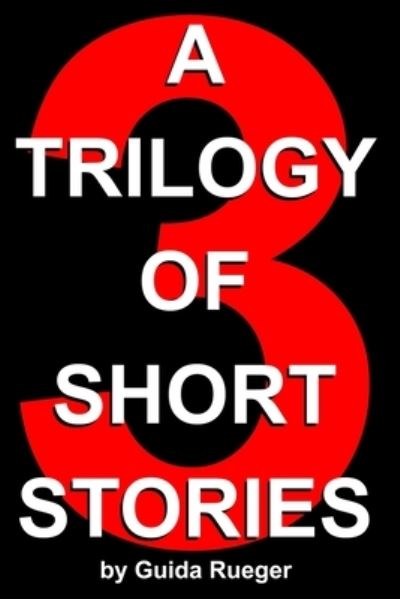 Cover for Guida Claudette Rueger · A Trilogy of Short Stories (Paperback Book) (2020)