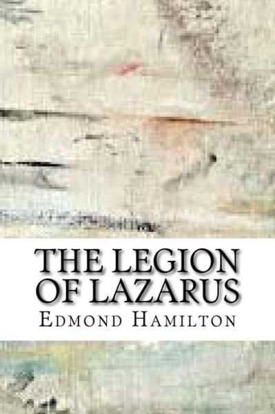 Cover for Edmond Hamilton · The Legion of Lazarus (Paperback Book) (2018)