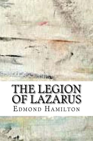 Cover for Edmond Hamilton · The Legion of Lazarus (Taschenbuch) (2018)