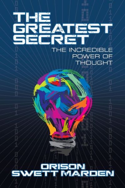 Cover for Orison Swett Marden · The Greatest Secret: The Incredible Power of Thought (Pocketbok) (2019)