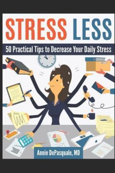 Cover for Annie DePasquale MD · Stress Less (Paperback Book) (2018)