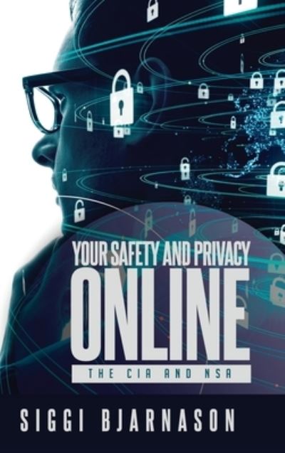 Cover for Siggi Bjarnason · Your Safety and Privacy Online: The CIA and NSA (Hardcover Book) (2019)