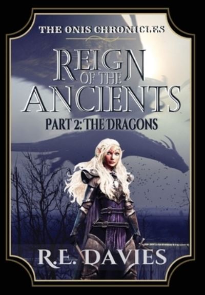 Reign of the Ancients: Part 2: The Dragons - The Onis Chronicles - Tbd - Books - CAELIS BOOKS COMPANY - 9781737449850 - October 30, 2021