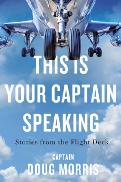 Cover for Doug Morris · This Is Your Captain Speaking: Stories from the Flight Deck (Paperback Bog) (2022)