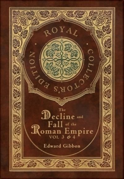 Cover for Edward Gibbon · The Decline and Fall of the Roman Empire Vol 3 &amp; 4 (Royal Collector's Edition) (Case Laminate Hardcover with Jacket) (Hardcover Book) [Royal Collector's edition] (2024)