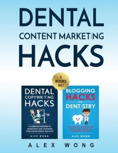 Cover for Alex Wong · Dental Content Marketing Hacks (Paperback Book) (2018)