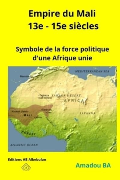 Cover for Amadou Ba · Empire du Mali (13e - 15e siecles) (Paperback Bog) (2021)