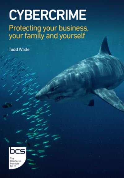Cover for Todd Wade · Cybercrime: Protecting your business, your family and yourself (Pocketbok) (2022)