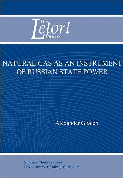 Cover for Strategic Studies Institute U.s. Army · Natural Gas As an Instrument of Russian State Power (Letort Paper) (Paperback Book) (2011)