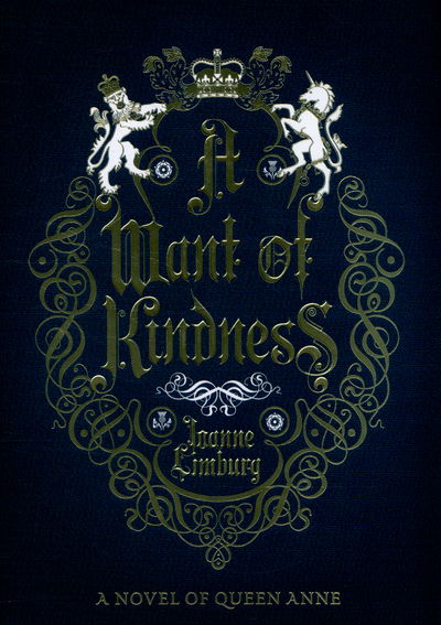 Cover for Joanne Limburg · A Want of Kindness: A Novel of Queen Anne (Hardcover Book) [Main edition] (2015)