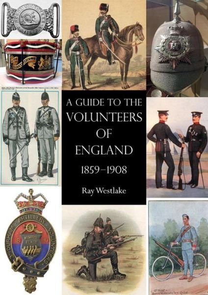 A Guide to the Volunteers of England 1859-1908 -  - Books - Naval & Military Press Ltd - 9781783314850 - April 1, 2019