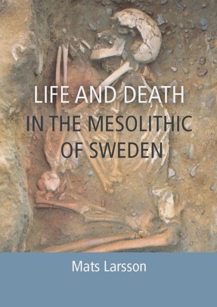 Cover for Mats Larsson · Life and Death in the Mesolithic of Sweden (Pocketbok) (2017)