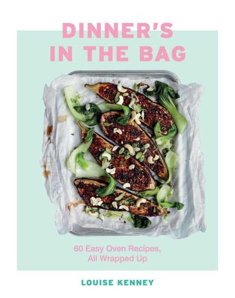 Cover for Louise Kenney · Dinner's in the Bag: 60 Easy Oven Recipes, All Wrapped Up (Hardcover bog) (2019)