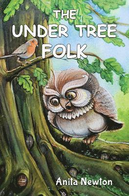 The Under Tree Folk - Anita Newton - Books - Pegasus Elliot Mackenzie Publishers - 9781787882850 - March 27, 2025