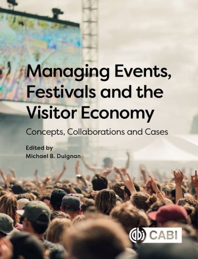 Cover for Duignan, Michael (Ed) · Managing Events, Festivals and the Visitor Economy: Concepts, Collaborations and Cases (Paperback Book) (2021)