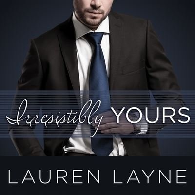 Cover for Lauren Layne · Irresistibly Yours Lib/E (CD) (2015)