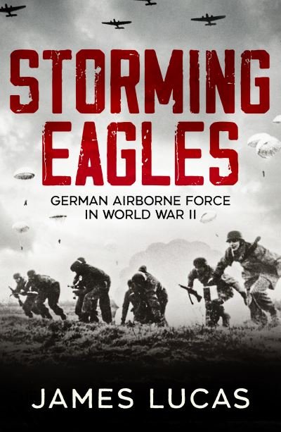Cover for James Lucas · Storming Eagles: German Airborne Forces in World War II (Paperback Bog) (2022)