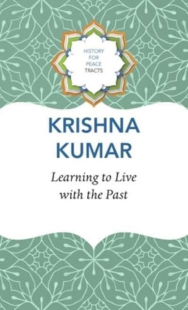 Cover for Krishna Kumar · Learning to Live with the Past (Hardcover Book) (2023)