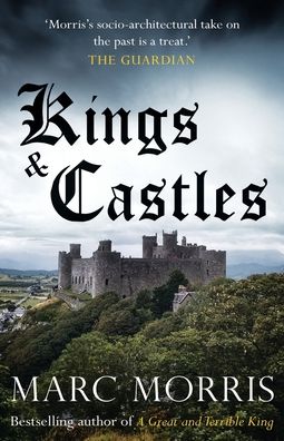 Kings and Castles - Marc Morris - Kirjat - Lume Books Ltd - 9781839013850 - perjantai 21. tammikuuta 2022