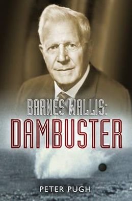 Cover for Peter Pugh · Barnes Wallis: Dambuster (Gebundenes Buch) (2005)