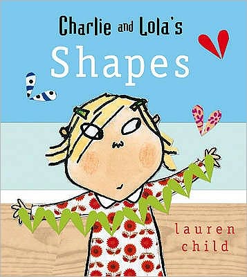 Cover for Lauren Child · Charlie and Lola: Shapes: Board Book - Charlie and Lola (Board book) (2008)