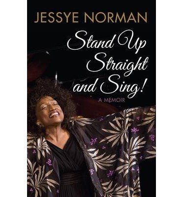 Cover for Jessye Norman · Stand Up Straight and Sing: a Memoir (Hardcover bog) (2014)