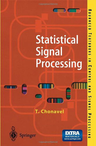 Cover for T. Chonavel · Statistical Signal Processing: Modelling and Estimation - Advanced Textbooks in Control and Signal Processing (Paperback Book) [Softcover reprint of the original 1st ed. 2002 edition] (2002)