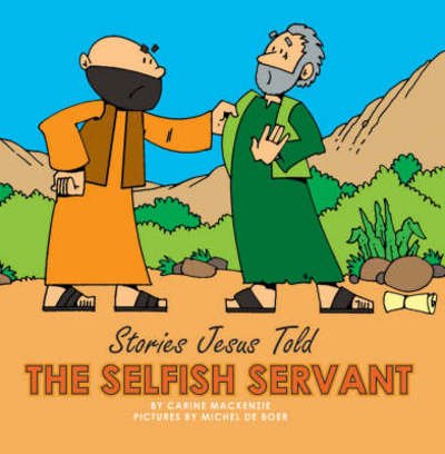 Cover for Carine MacKenzie · The Selfish Servant - Board Books Stories Jesus Told (Tavlebog) [Revised edition] (2008)