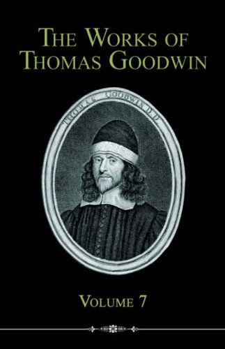 Cover for Thomas Goodwin · The Works of Thomas Goodwin, Volume 7 (Paperback Book) (2006)