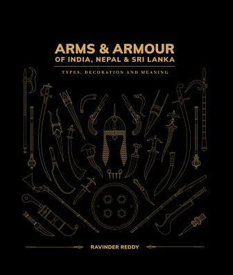 Cover for Ravinder Reddy · Arms and Armour Of India, Nepal &amp; Sri Lanka:: Types, Decoration and Symbolism (Innbunden bok) (2018)