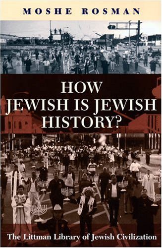 Cover for Moshe Rosman · How Jewish is Jewish History? (Littman Library of Jewish Civilization) (Paperback Bog) (2008)