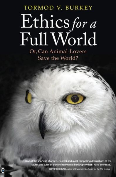 Cover for Tormod V. Burkey · Ethics for a Full World: Or, Can Animal-Lovers Save the World? (Paperback Book) (2017)